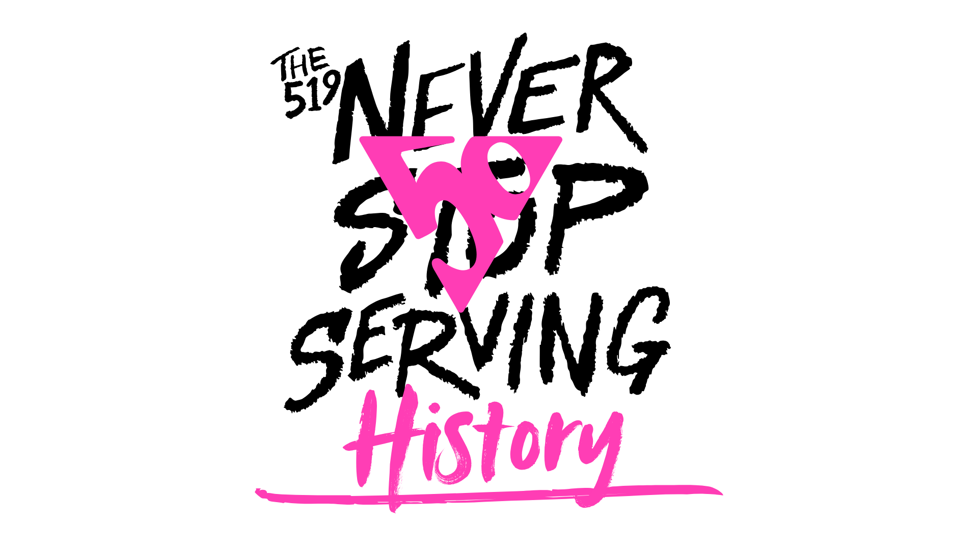 The 519 Never Stop Serving: History