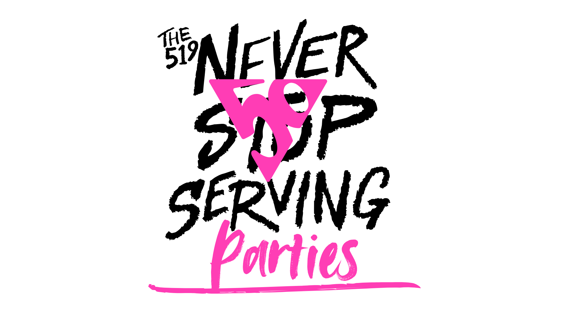 The 519 Never Stop Serving: Parties