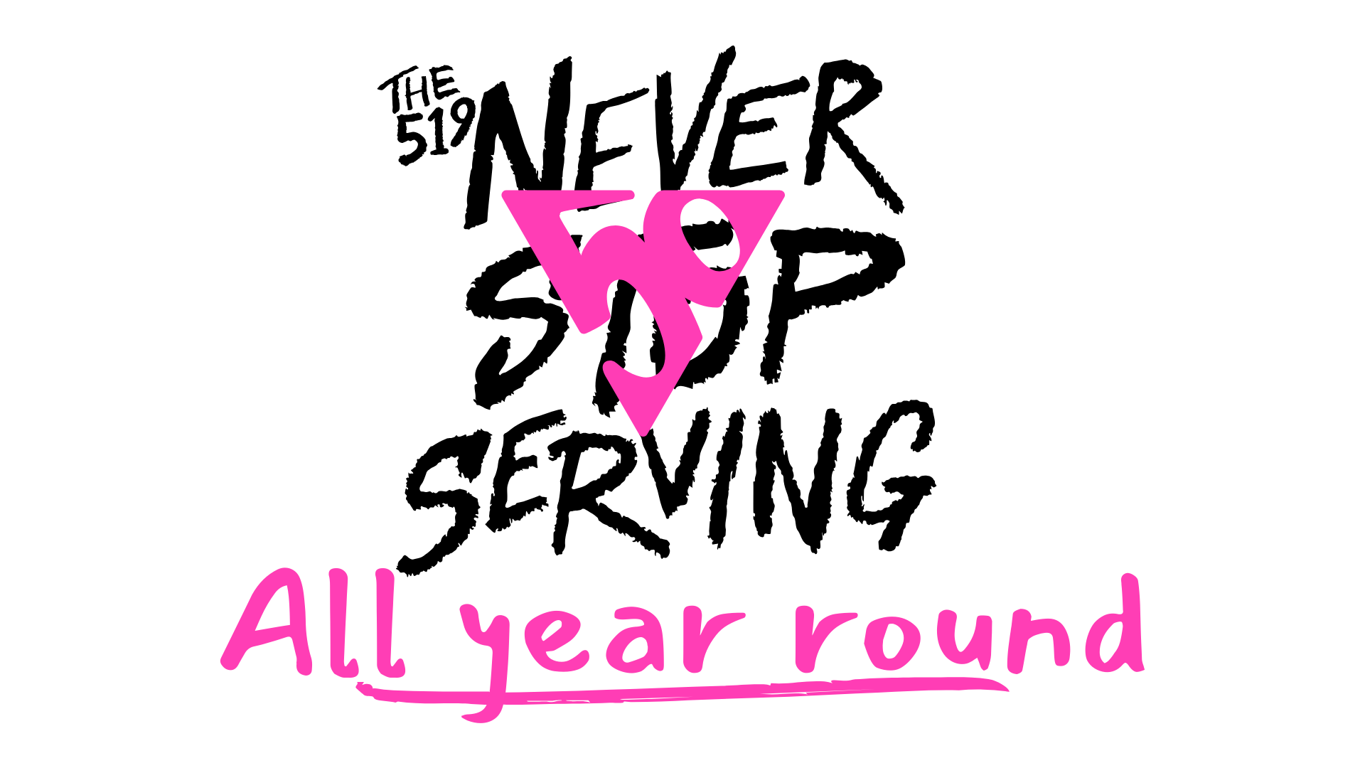 The 519 Never Stop Serving: All Year Round