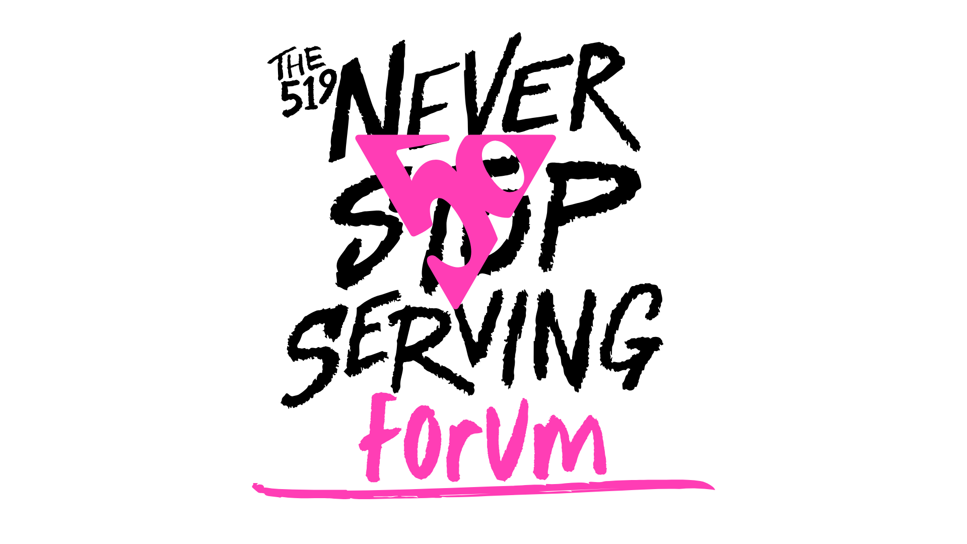 The 519 Never Stop Serving: Forum